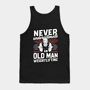 Never Underestimate An Old Man Weightlifting. Tank Top